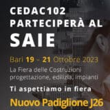 Cedac102 al SAIE Bari 19 – 21 Ottobre 2023 La Fiera delle Costruzioni. progettazione, edilizia, impianti Ti aspettiamo in fiera Padiglione J26